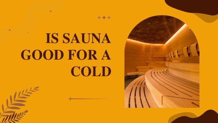 Is Sauna Good for a Cold? What Science Says