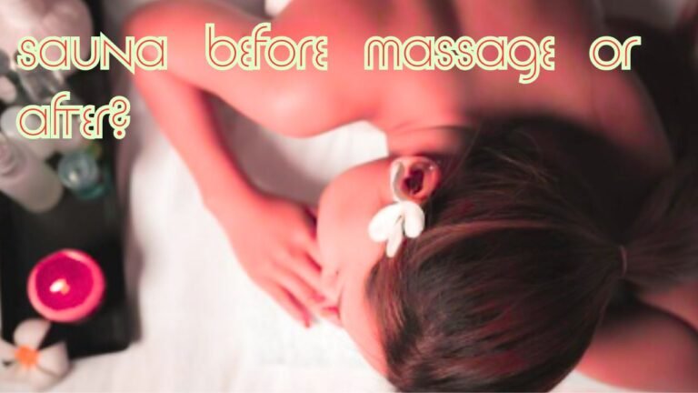 Sauna Before Massage or After? Best Way to Relax